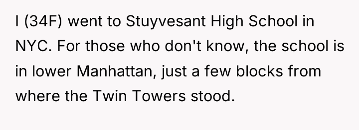 I (34F) went to Stuyvesant High School in NYC. For...
