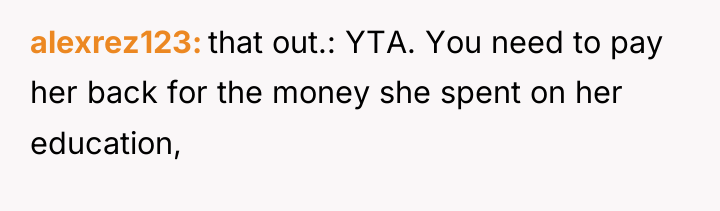 alexrez123 that out.: YTA. You need to pay her back...