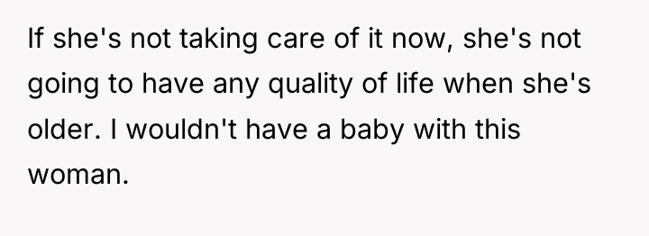 If she's not taking care of it now, she's not...