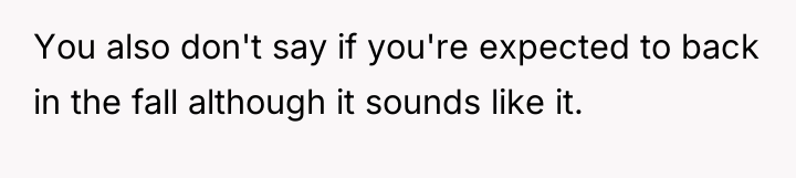 You also don't say if you're expected to back in...