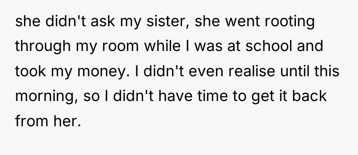 she didn't ask my sister, she went rooting through my...
