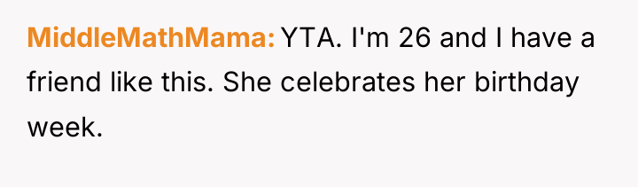 MiddleMathMama YTA. I'm 26 and I have a friend like...
