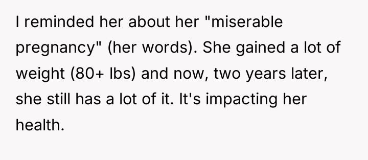 I reminded her about her "miserable pregnancy" (her words). She...