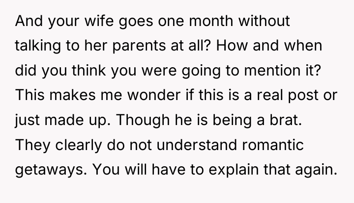 And your wife goes one month without talking to her...
