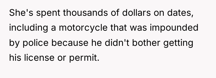 She's spent thousands of dollars on dates, including a motorcycle...