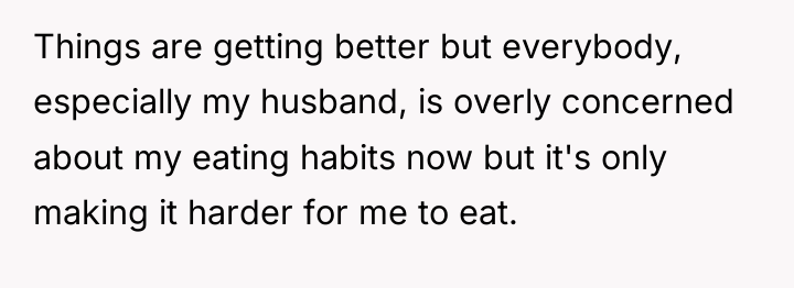Things are getting better but everybody, especially my husband, is...