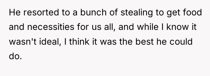 He resorted to a bunch of stealing to get food...