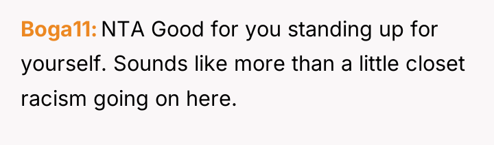 Boga11 NTA Good for you standing up for yourself. Sounds...