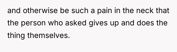 and otherwise be such a pain in the neck that...