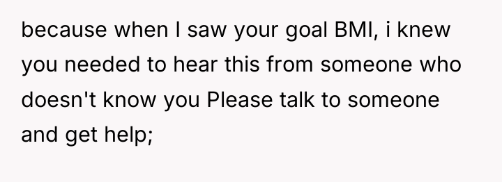 because when I saw your goal BMI, i knew you...