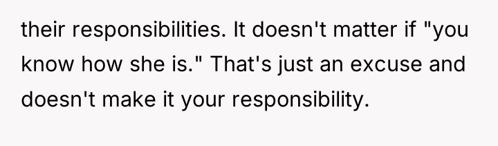 their responsibilities. It doesn't matter if "you know how she...
