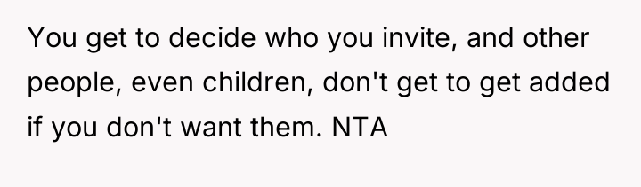 You get to decide who you invite, and other people,...