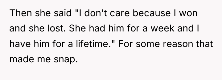 Then she said "I don't care because I won and...