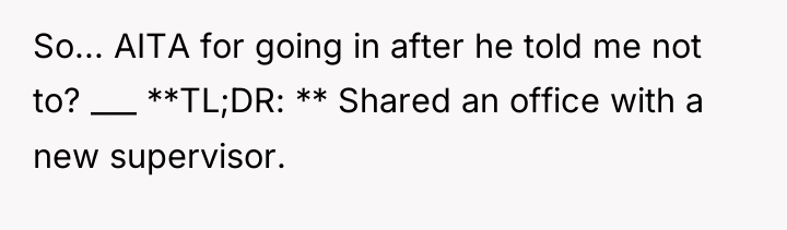 So... AITA for going in after he told me not...