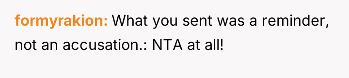 formyrakion What you sent was a reminder, not an accusation.:...