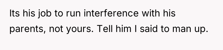 Its his job to run interference with his parents, not...