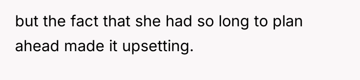 but the fact that she had so long to plan...