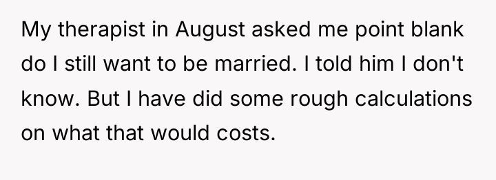 My therapist in August asked me point blank do I...