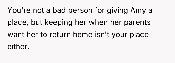 You're not a bad person for giving Amy a place,...
