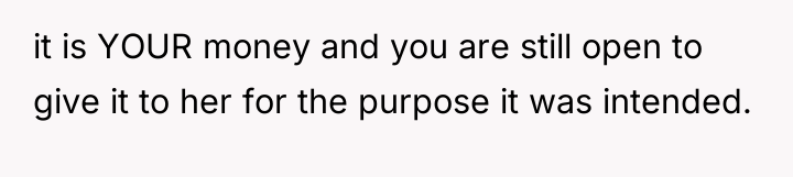 it is YOUR money and you are still open to...