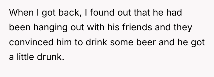 When I got back, I found out that he had...