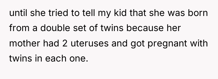 until she tried to tell my kid that she was...