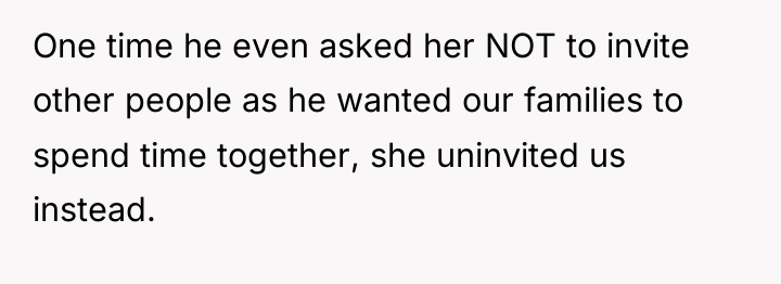 One time he even asked her NOT to invite other...