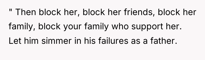 " Then block her, block her friends, block her family,...