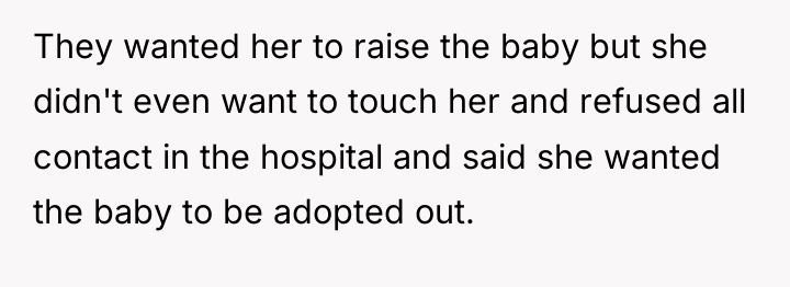 They wanted her to raise the baby but she didn't...