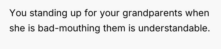 You standing up for your grandparents when she is bad-mouthing...