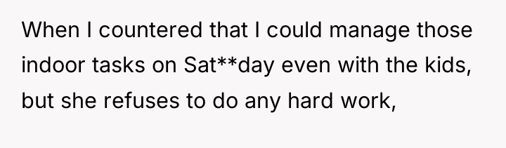 When I countered that I could manage those indoor tasks...