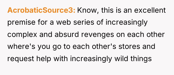 AcrobaticSource3 Know, this is an excellent premise for a web...