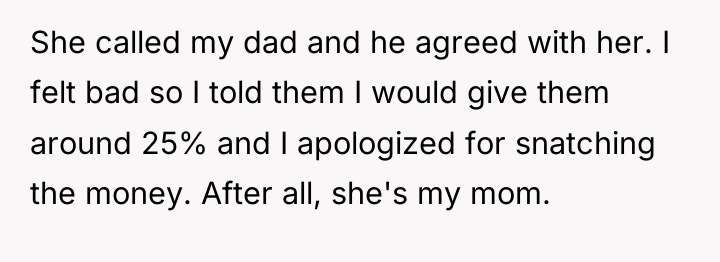 She called my dad and he agreed with her. I...