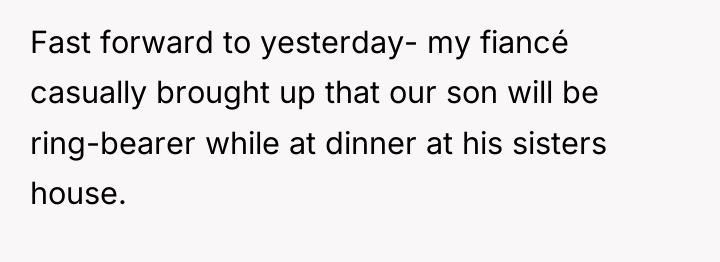 Fast forward to yesterday- my fiancé casually brought up that...