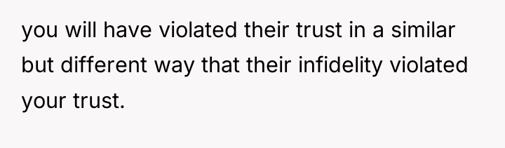 you will have violated their trust in a similar but...