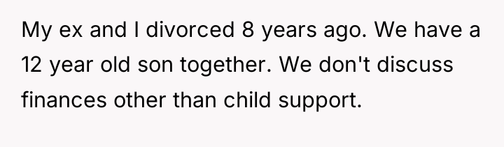My ex and I divorced 8 years ago. We have...