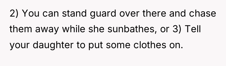 2) You can stand guard over there and chase them...