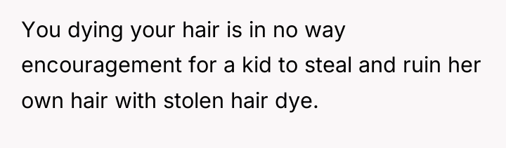 You dying your hair is in no way encouragement for...