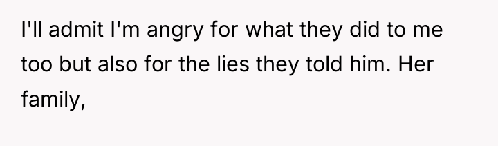 I'll admit I'm angry for what they did to me...