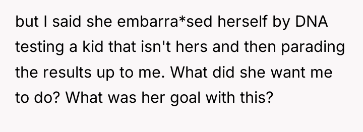 but I said she embarra*sed herself by DNA testing a...