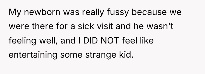 My newborn was really fussy because we were there for...