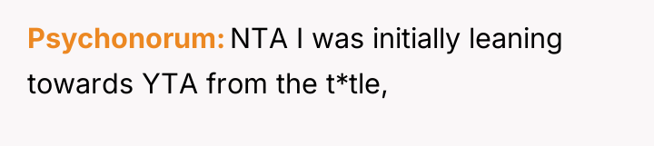 Psychonorum NTA I was initially leaning towards YTA from the...
