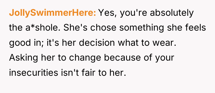 JollySwimmerHere Yes, you're absolutely the a*shole. She's chose something she...