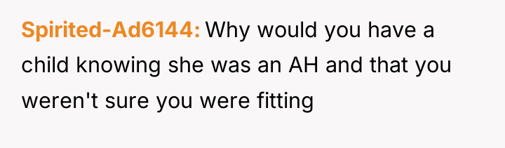 Spirited-Ad6144 Why would you have a child knowing she was...