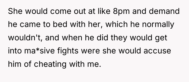 She would come out at like 8pm and demand he...