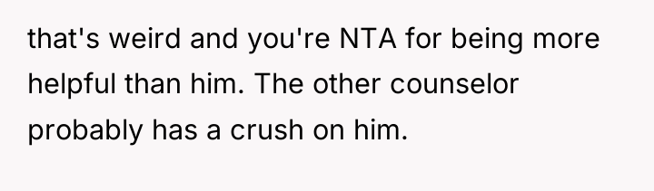 that's weird and you're NTA for being more helpful than...