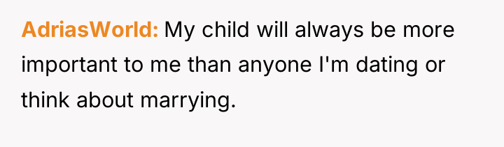 AdriasWorld My child will always be more important to me...