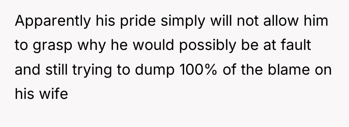 Apparently his pride simply will not allow him to grasp...