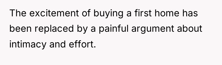 The excitement of buying a first home has been replaced...