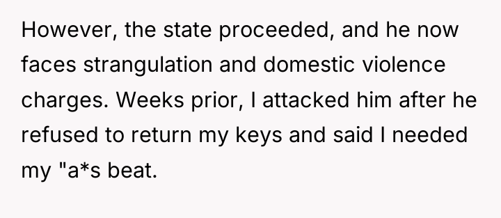 However, the state proceeded, and he now faces strangulation and...